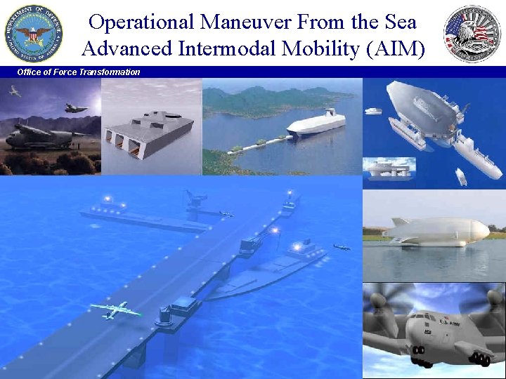 Operational Maneuver From the Sea Advanced Intermodal Mobility (AIM) Office of Force Transformation 