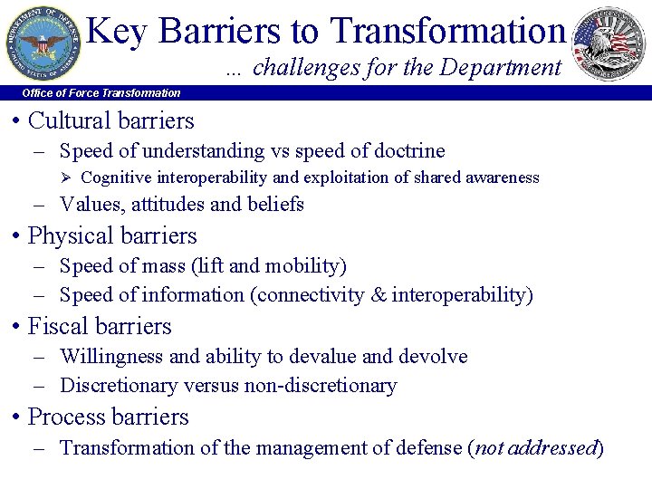 Key Barriers to Transformation … challenges for the Department Office of Force Transformation •