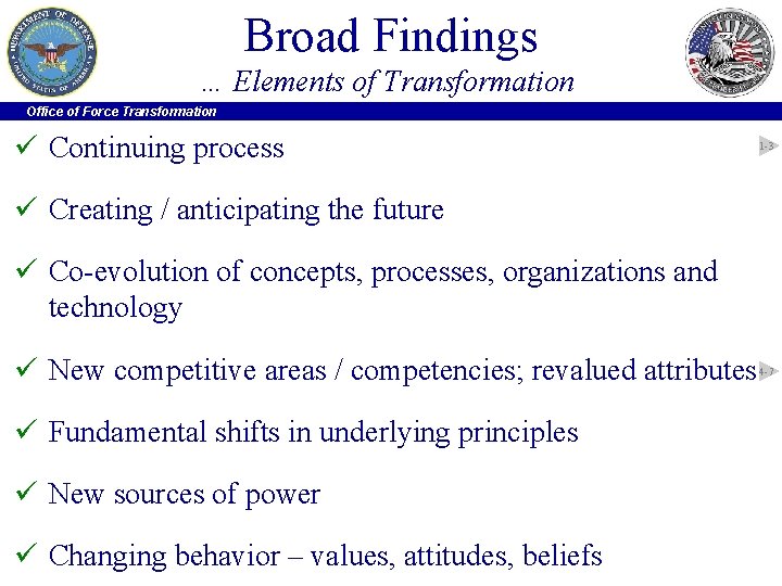 Broad Findings … Elements of Transformation Office of Force Transformation ü Continuing process 1