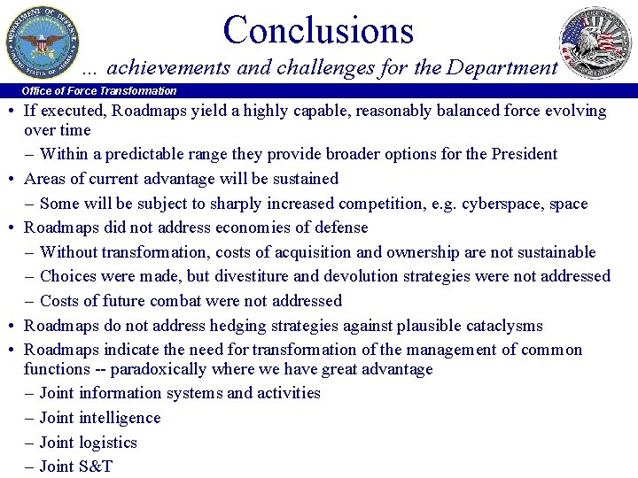 Conclusions … achievements and challenges for the Department Office of Force Transformation • If