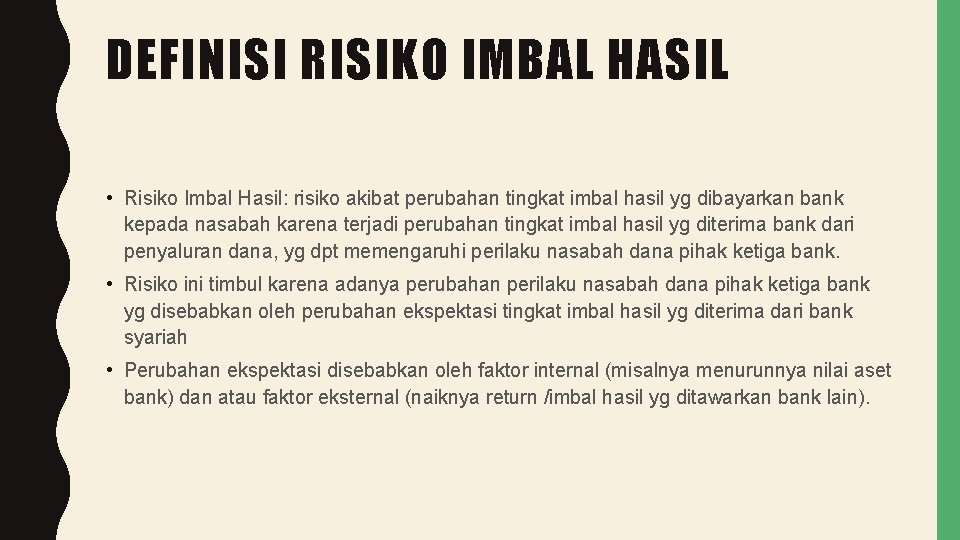 DEFINISI RISIKO IMBAL HASIL • Risiko Imbal Hasil: risiko akibat perubahan tingkat imbal hasil