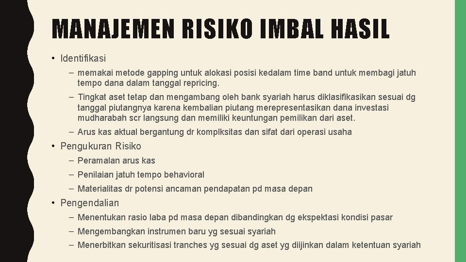 MANAJEMEN RISIKO IMBAL HASIL • Identifikasi – memakai metode gapping untuk alokasi posisi kedalam