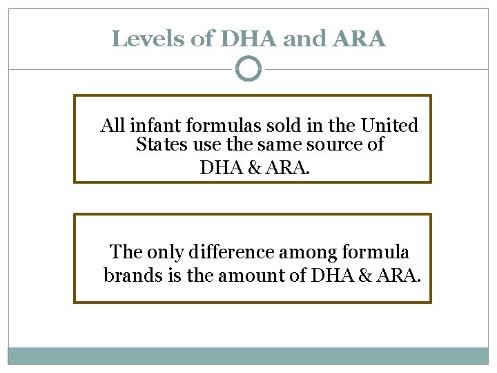 Levels of DHA and ARA All infant formulas sold in the United States use