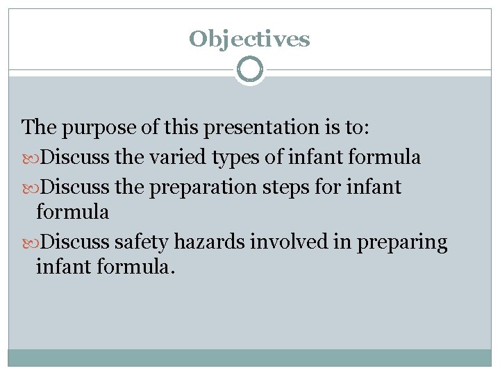 Objectives The purpose of this presentation is to: Discuss the varied types of infant