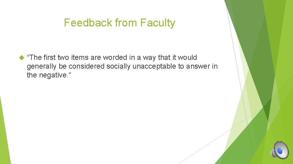 Feedback from Faculty “The first two items are worded in a way that it