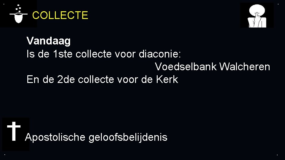 . . COLLECTE Vandaag Is de 1 ste collecte voor diaconie: Voedselbank Walcheren En