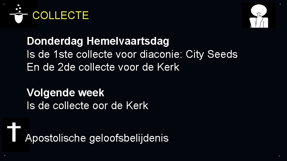 . . COLLECTE Donderdag Hemelvaartsdag Is de 1 ste collecte voor diaconie: City Seeds