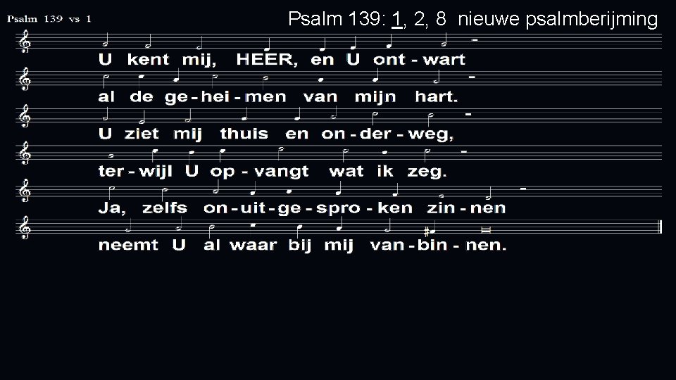 Psalm 139: 1, 2, 8 nieuwe psalmberijming 