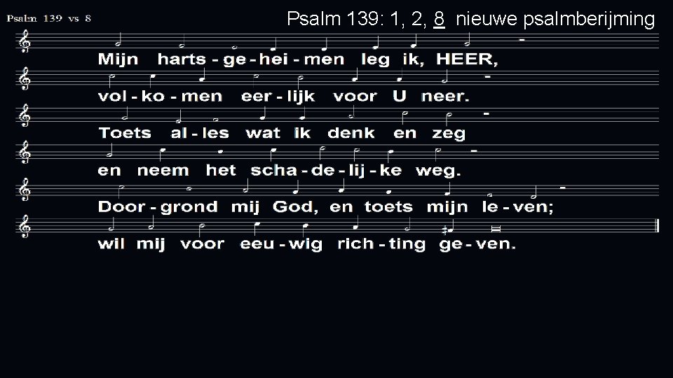 Psalm 139: 1, 2, 8 nieuwe psalmberijming 