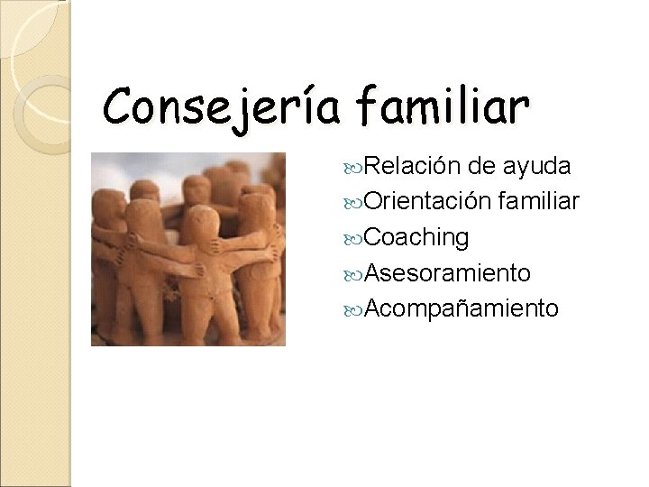 Consejería familiar Relación de ayuda Orientación familiar Coaching Asesoramiento Acompañamiento 