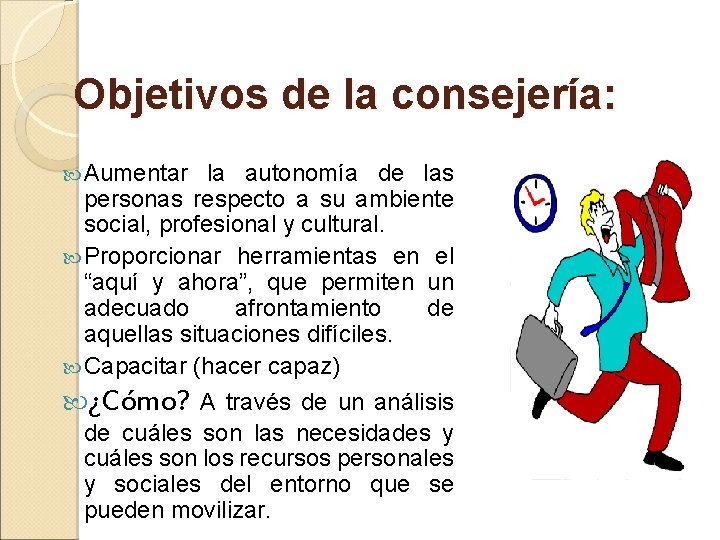 Objetivos de la consejería: Aumentar la autonomía de las personas respecto a su ambiente