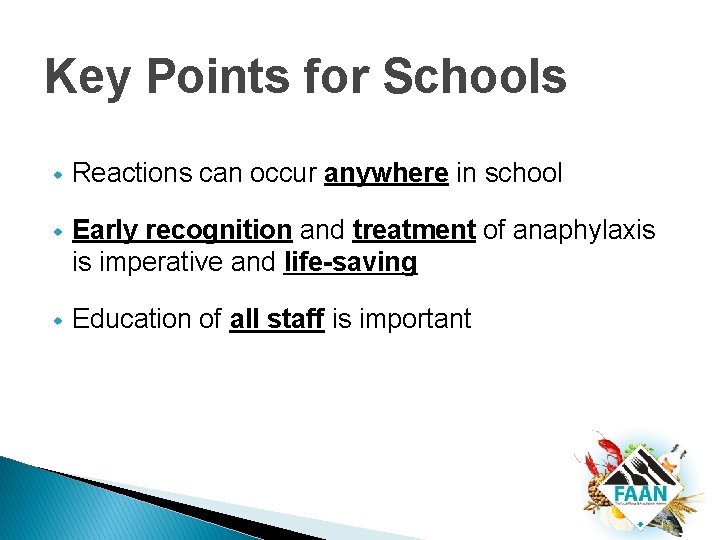 Key Points for Schools w Reactions can occur anywhere in school w Early recognition Key Points for Schools w Reactions can occur anywhere in school w Early recognition