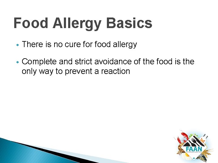 Food Allergy Basics w There is no cure for food allergy w Complete and Food Allergy Basics w There is no cure for food allergy w Complete and