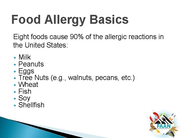 Food Allergy Basics Eight foods cause 90% of the allergic reactions in the United Food Allergy Basics Eight foods cause 90% of the allergic reactions in the United