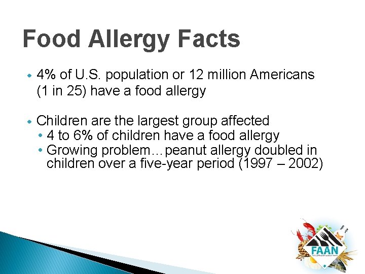 Food Allergy Facts w 4% of U. S. population or 12 million Americans (1 Food Allergy Facts w 4% of U. S. population or 12 million Americans (1
