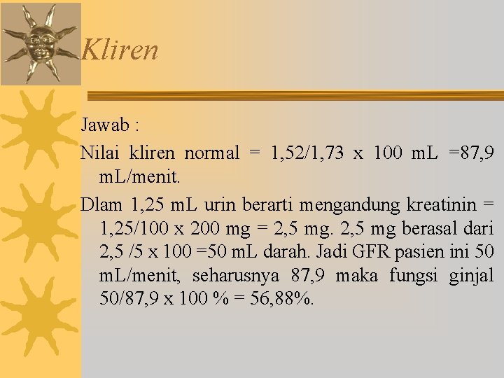 Kliren Jawab : Nilai kliren normal = 1, 52/1, 73 x 100 m. L