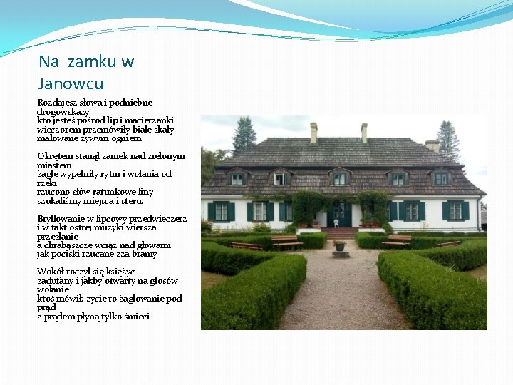 Na zamku w Janowcu Rozdajesz słowa i podniebne drogowskazy kto jesteś pośród lip i