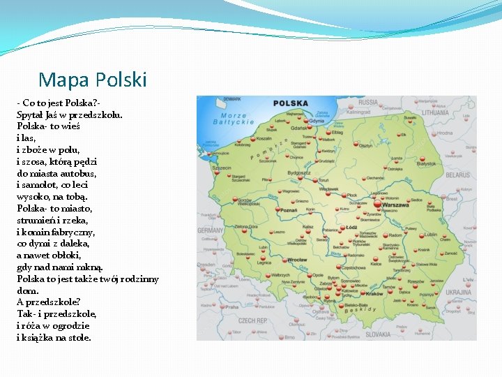 Mapa Polski - Co to jest Polska? Spytał Jaś w przedszkolu. Polska- to wieś