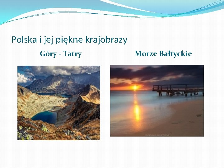Polska i jej piękne krajobrazy Góry - Tatry Morze Bałtyckie 