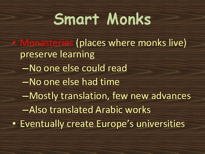 Smart Monks • Monasteries (places where monks live) preserve learning – No one else