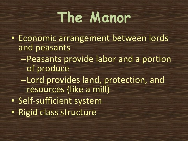 The Manor • Economic arrangement between lords and peasants – Peasants provide labor and