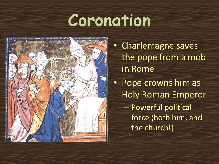 Coronation • Charlemagne saves the pope from a mob in Rome • Pope crowns