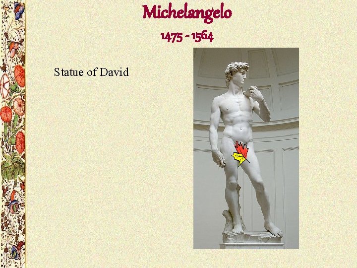 Michelangelo 1475 - 1564 Statue of David Michelangelo 1475 - 1564 Statue of David