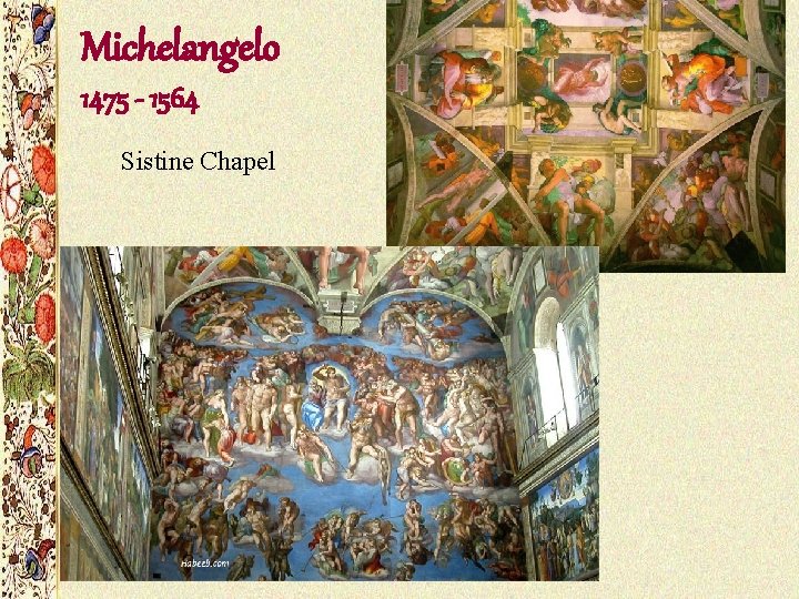 Michelangelo 1475 - 1564 Sistine Chapel 