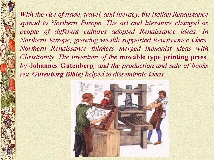 With the rise of trade, travel, and literacy, the Italian Renaissance spread to Northern With the rise of trade, travel, and literacy, the Italian Renaissance spread to Northern