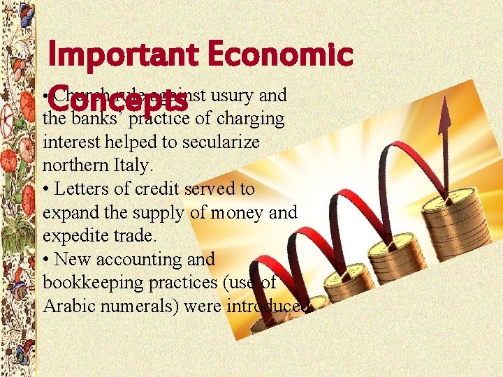 Important Economic • Church rule against usury and Concepts the banks’ practice of charging