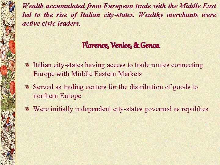 Wealth accumulated from European trade with the Middle East led to the rise of