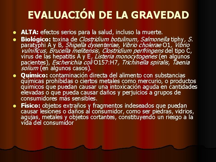 EVALUACIÓN DE LA GRAVEDAD ALTA: efectos serios para la salud, incluso la muerte. Biológico: