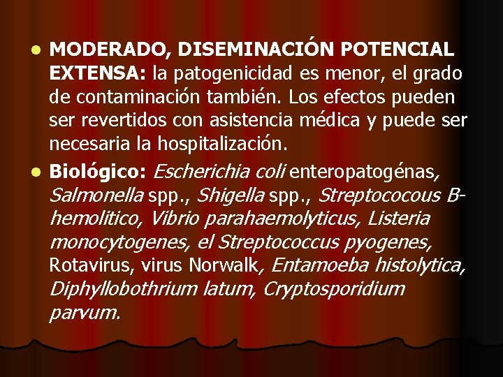 MODERADO, DISEMINACIÓN POTENCIAL EXTENSA: la patogenicidad es menor, el grado de contaminación también. Los