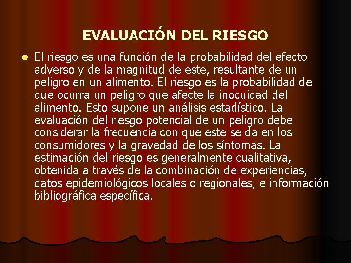 EVALUACIÓN DEL RIESGO l El riesgo es una función de la probabilidad del efecto