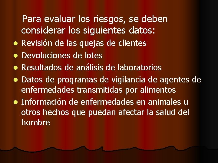 Para evaluar los riesgos, se deben considerar los siguientes datos: l l l Revisión