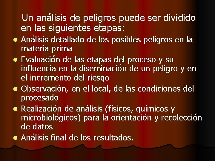 Un análisis de peligros puede ser dividido en las siguientes etapas: l l l