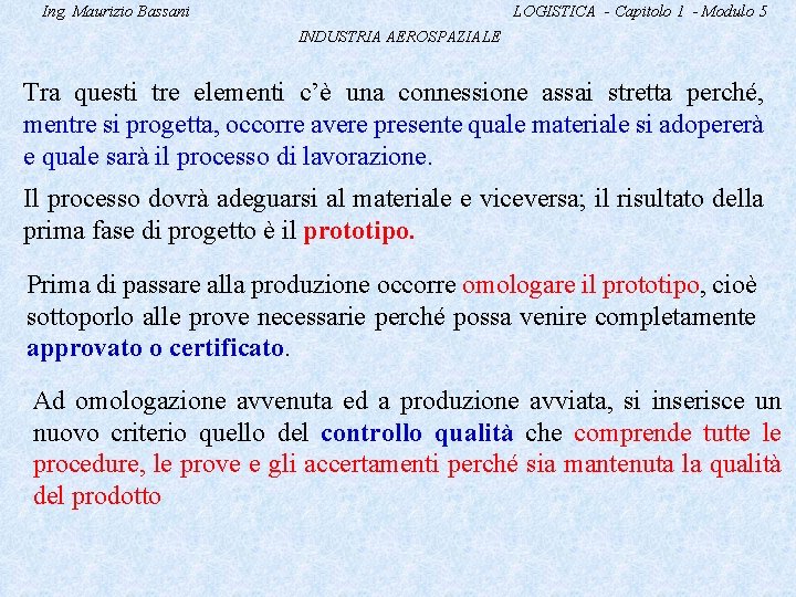 Ing. Maurizio Bassani LOGISTICA - Capitolo 1 - Modulo 5 INDUSTRIA AEROSPAZIALE Tra questi