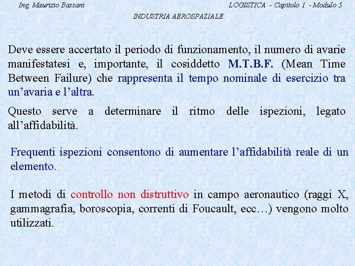 Ing. Maurizio Bassani LOGISTICA - Capitolo 1 - Modulo 5 INDUSTRIA AEROSPAZIALE Deve essere