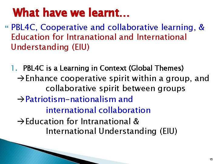 What have we learnt… PBL 4 C, Cooperative and collaborative learning, & Education for