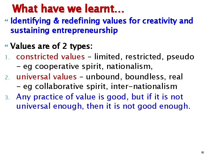 What have we learnt… Identifying & redefining values for creativity and sustaining entrepreneurship Values