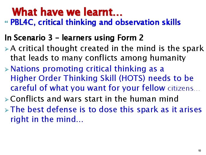  What have we learnt… PBL 4 C, critical thinking and observation skills In