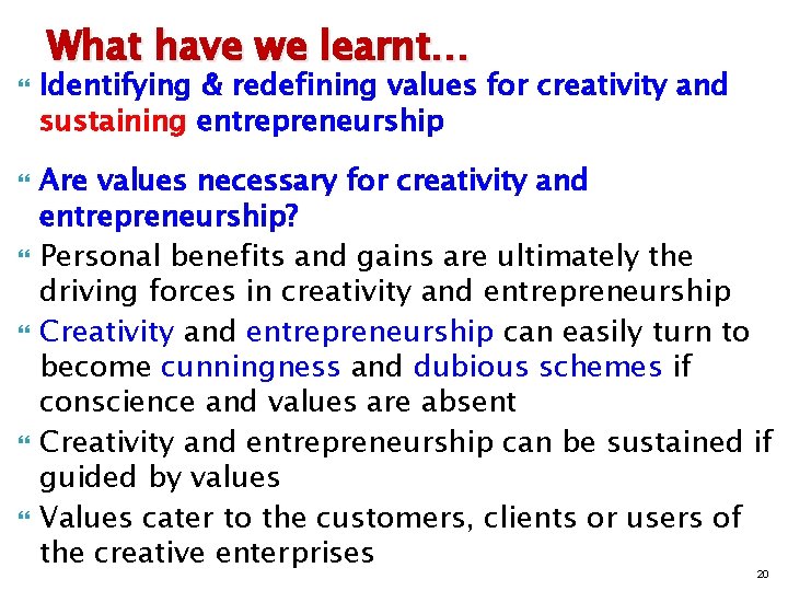  What have we learnt… Identifying & redefining values for creativity and sustaining entrepreneurship