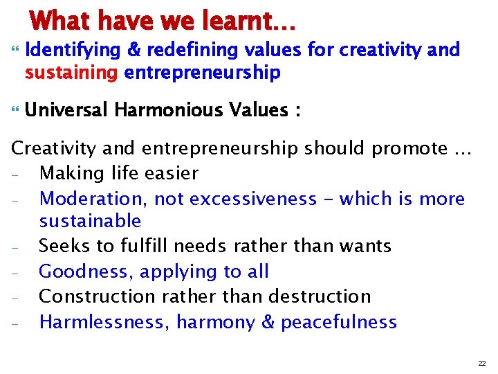 What have we learnt… Identifying & redefining values for creativity and sustaining entrepreneurship Universal