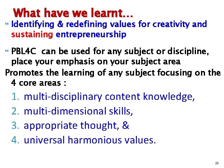  What have we learnt… Identifying & redefining values for creativity and sustaining entrepreneurship