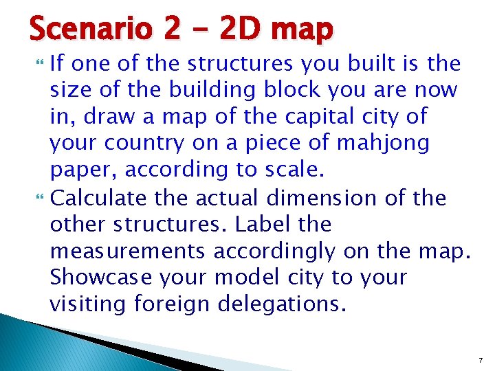 Scenario 2 - 2 D map If one of the structures you built is