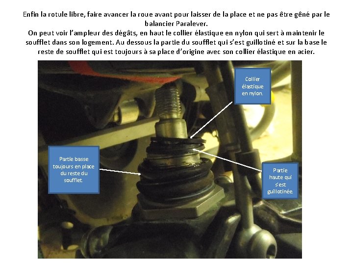 Enfin la rotule libre, faire avancer la roue avant pour laisser de la place