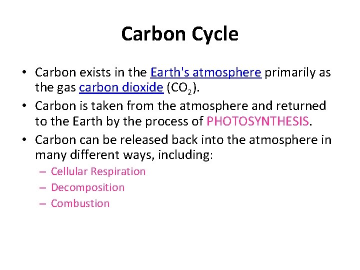 Carbon Cycle • Carbon exists in the Earth's atmosphere primarily as the gas carbon