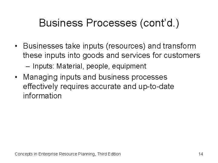Business Processes (cont’d. ) • Businesses take inputs (resources) and transform these inputs into