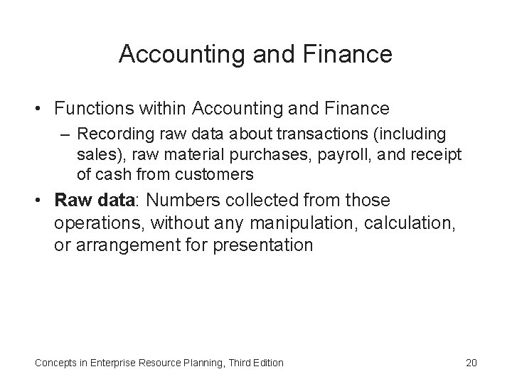 Accounting and Finance • Functions within Accounting and Finance – Recording raw data about