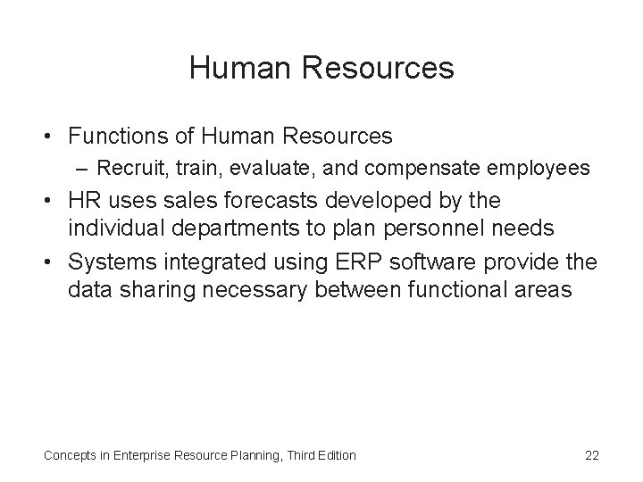 Human Resources • Functions of Human Resources – Recruit, train, evaluate, and compensate employees